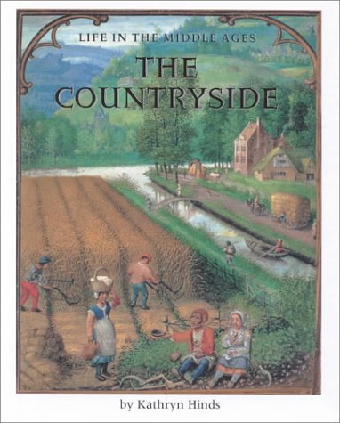 The Countryside (Life in the Middle Ages) by Kathryn Hinds