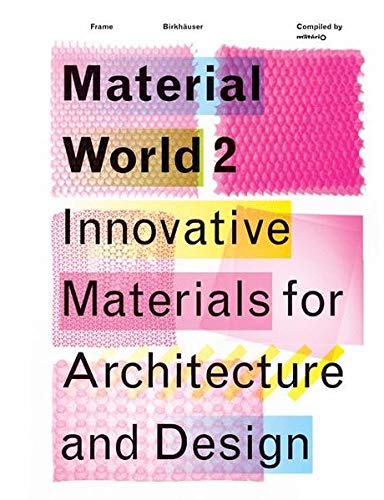 Material World 2: Innovative Materials for Architecture and Design by Matério