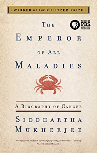 The Emperor of All Maladies: A Biography of Cancer by Siddhartha Mukherjee