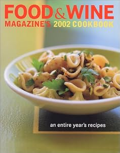 Food & Wine Magazine's 2002 Cookbook: An Entire Year's Recipes