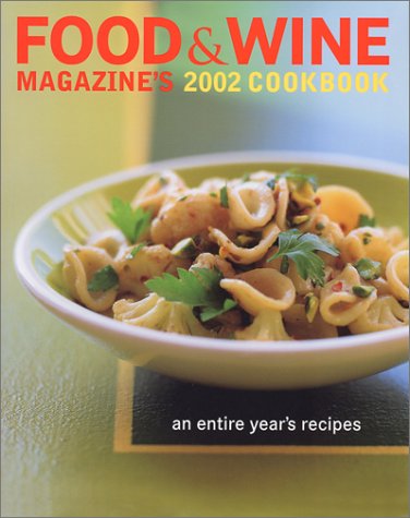 Food & Wine Magazine's 2002 Cookbook: An Entire Year's Recipes by Food & Wine Magazine