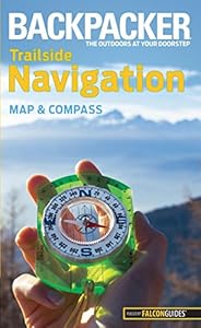 Backpacker magazine's Trailside Navigation: Map And Compass