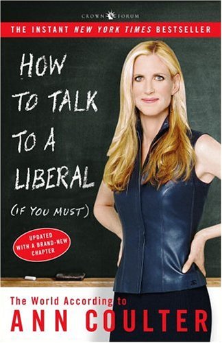 How to Talk to a Liberal by Ann Coulter