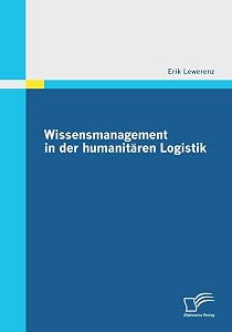 Wissensmanagement in der humanitären Logistik (German Edition) by Erik Lewerenz