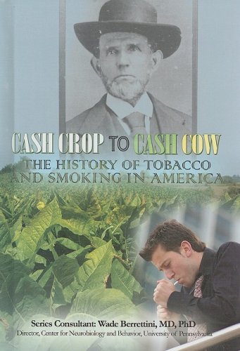 Cash Crop to Cash Cow: The History of Tobacco and Smoking in America (Tobacco: the Deadly Drug) by Mary Meinking