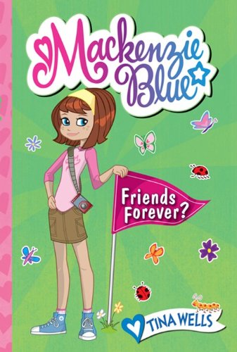 Mackenzie Blue #3: Friends Forever? by Tina Wells