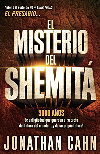 El misterio del Shemit&aacute;: 3000 a&ntilde;os de antig&uuml;edad que guardan el secreto del futuro del mundo &iexcl;y de su propio futuro! by Jonathan Cahn