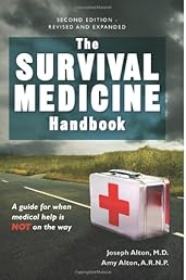 The Survival Medicine Handbook: A guide for when help is NOT on the way