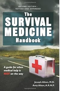 The Survival Medicine Handbook: A Guide for When Help is Not on the Way