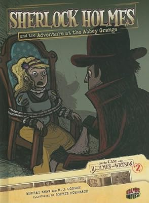 Sherlock Holmes and the Adventure at the Abbey Grange (On the Case with Holmes & Watson)