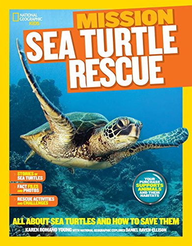 National Geographic Kids Mission: Sea Turtle Rescue: All About Sea Turtles and How to Save Them by Karen Romano Young