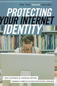 Protecting Your Internet Identity: Are You Naked Online? by Ted Claypoole