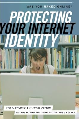 Protecting Your Internet Identity: Are You Naked Online?