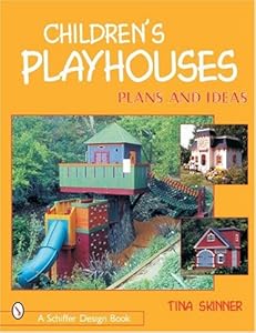 Children's Playhouses: Plans and Ideas (Schiffer Design Books)