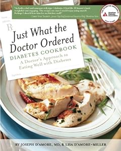 Just What the Doctor Ordered Diabetes Cookbook: A Doctor's Approach to Eating Well with Diabetes by Joseph D'Amore M.D.  ,