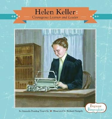 Helen Keller: Courageous Learner and Leader