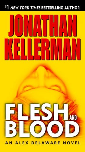Flesh and Blood: An Alex Delaware Novel by Jonathan Kellerman