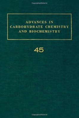 Advances in Carbohydrate Chemistry and Biochemistry, Vol. 45