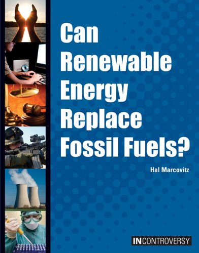 Can renewable energy replace fossil fuels? by Hal Marcovitz