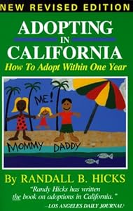 Adopting in California: How to Adopt Within One Year by Randall B. Hicks