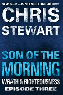 Son of the Morning: Wrath &amp; Righteousness: Episode Three