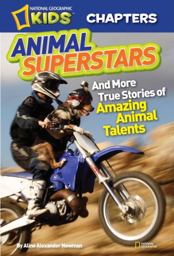 National Geographic Kids Chapters: Animal Superstars: And More True Stories of Amazing Animal Talents by Aline Alexander Newman