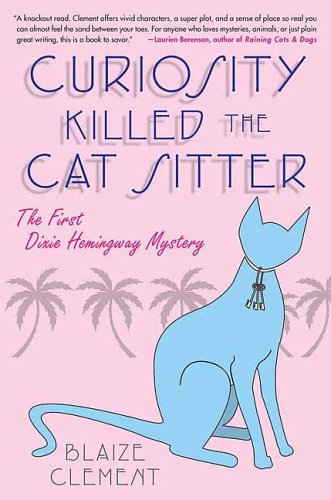Curiosity Killed the Cat Sitter by Blaize Clement