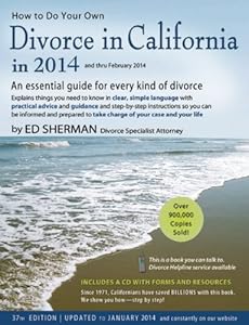 How to Do Your Own Divorce in California in 2014: An Essential Guide for Every Kind of Divorce