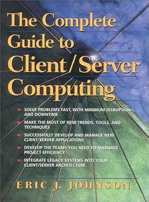 The Complete Guide to Client/Server Computing