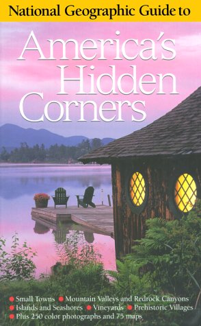 National Geographic Guide to America's Hidden Corners by National Geographic Society