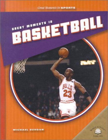 Great Moments in Basketball (Great Moments in Sports) by Michael Burgan