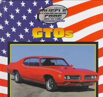 Gtos (Great American Muscle Cars--An Imagination Library Series)
