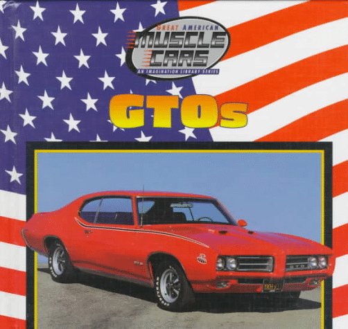Gtos (Great American Muscle Cars--An Imagination Library Series) by Eric Ethan