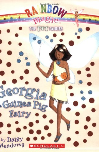 Georgia, the Guinea Pig Fairy (Pet Fairies, No. 3) by Daisy Meadows