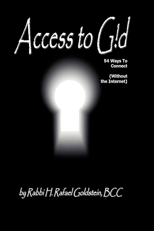 Access to G!d by Rabbi H. Rafael H. Rafael Goldstein