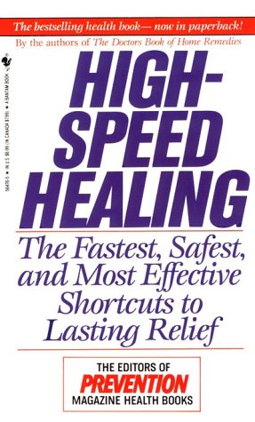 High-Speed Healing: The Fastest, Safest, And Most Effective Shortcuts To Lasting Relief by Prevention Magazine Editors