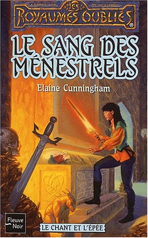 Le Chant et l'&eacute;p&eacute;e, tome 2 : Le Sang des m&eacute;nestrels by Elaine Cunningham