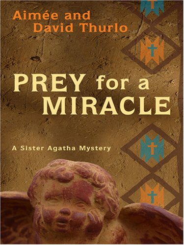 Prey for a Miracle by Aimee Thurlo