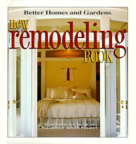 New Remodeling Book: Your complete guide to planning a dream project by Better Homes and Gardens Books