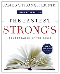 The Fastest Strong's: Your Favorite Concordance, Only Faster by James Strong
