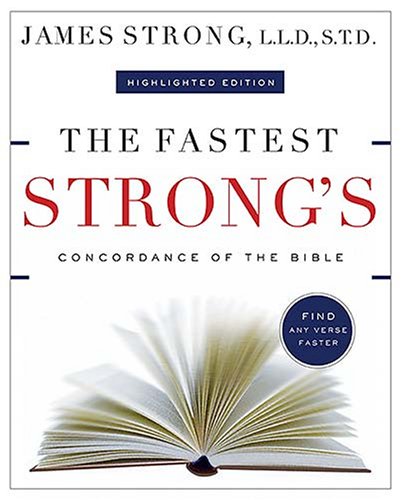 The Fastest Strong's: Your Favorite Concordance, Only Faster by James Strong