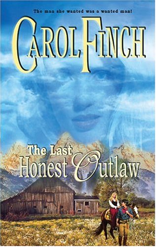 The Last Honest Outlaw (Harlequin Historical) by Carol Finch