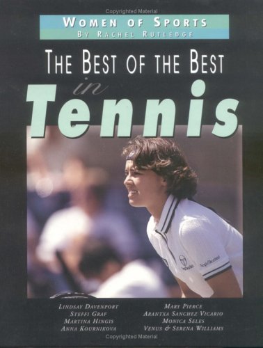 Best Of The In Tennis, The (Women of Sports) by Rachel Rutledge