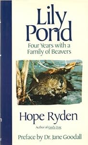 Lily Pond: Four Years With a Family of Beavers