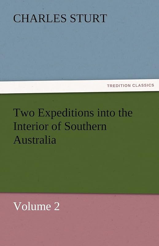 Two Expeditions into the Interior of Southern Australia - Volume 2 by Charles Sturt