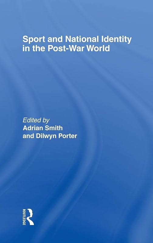 Sport and National Identity in the Post-War World by Dilwyn Porter