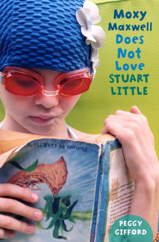 Moxy Maxwell Does Not Love Stuart Little by Peggy Gifford