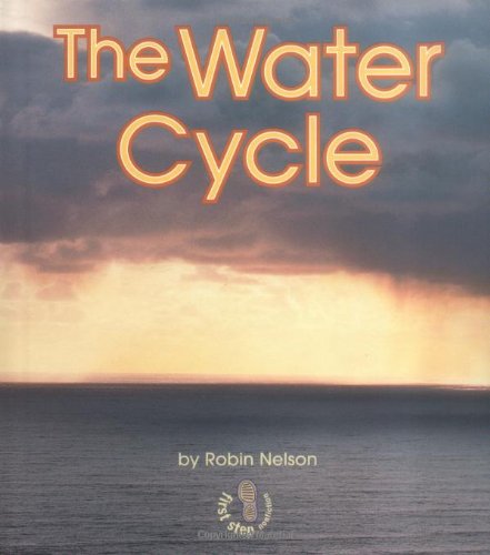 The Water Cycle (First Step Nonfiction) by Robin Nelson