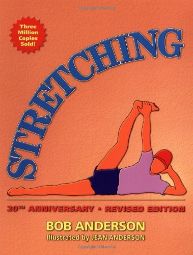 Stretching, 20th Anniversary Revised Edition by Bob Anderson