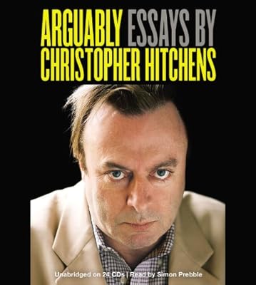 Arguably: Essays by Christopher Hitchens